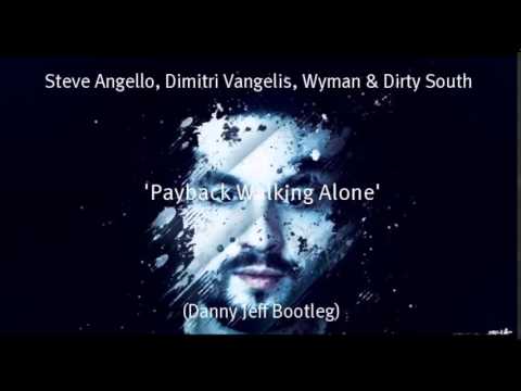 Steve Angello, Dimitri Vangelis, Wyman & Dirty South - Payback Walking Alone (Danny Jeff Bootleg)