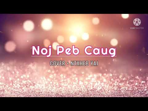 Noj Peb Caug | Cover- Ntxheb Yaj