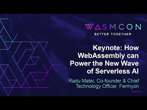 Keynote: How WebAssembly can Power the New Wave of Serverless AI - Radu Matei
