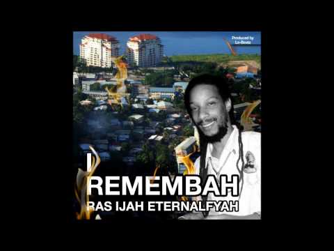 Ras Ijah Eternalfyah  - I Remembah   (Produced by Lo-Beatz Production )