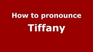 How to pronounce Tiffany