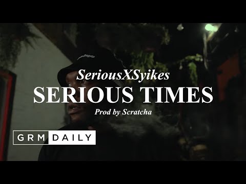 SeriousXSyikes - Serious Times [Music Video] | GRM Daily