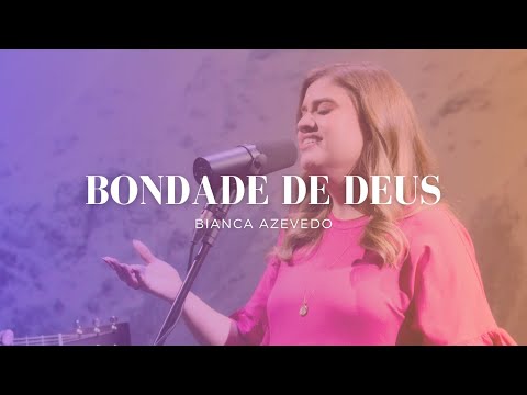 Bianca Azevedo - Bondade de Deus (Live)