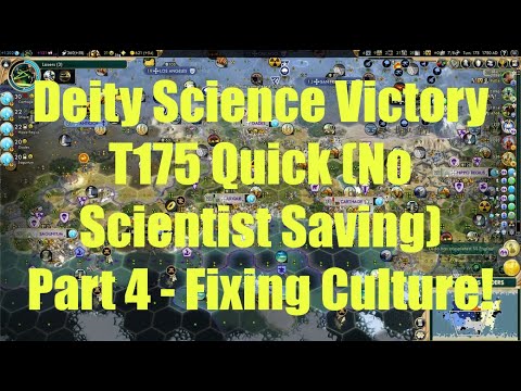 Civ 5 Deity Game 3: No Scientist Saving Allowed! (T175 Quick Speed) - Part 4 - Fixing Culture!
