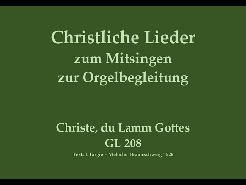 Christe, du Lamm Gottes GL 208 Agnus Dei Mitsingversion mit Orgelbegleitung und eingeblendetem Text