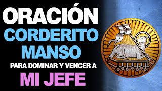 🙏 Hermosa oración al Corderito Manso para dominar a mi jefe ‍️