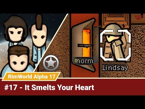 Rimworld Alpha 17 #17 "Smelts Your Heart" No-Pause Intense Challenge! Rimworld Gameplay Let's Play
