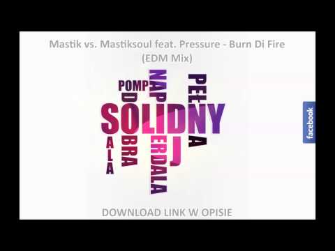Mastik vs. Mastiksoul feat. Pressure - Burn Di Fire (EDM Mix) [DOWNLOAD-ZIPPY]