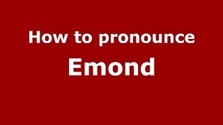 How to pronounce Emond