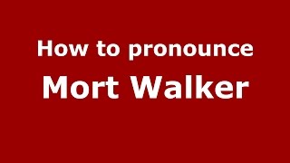 How to pronounce Mort Walker