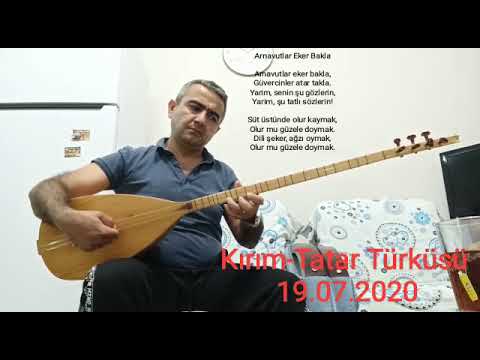 Arnavutlar eker bakla,  Güvercinler atar takla, Kırım Tatar Türküsü,