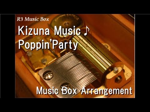 Kizuna Music♪/Poppin'Party [Music Box] (Anime "BanG Dream! 2nd Season" OP)