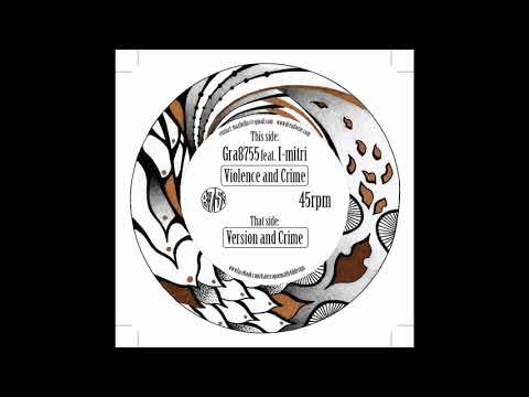 Gra8755 ft. I-mitri "Violence and Crime" + "Version and Crime" DREADWISE MUSIC 7"