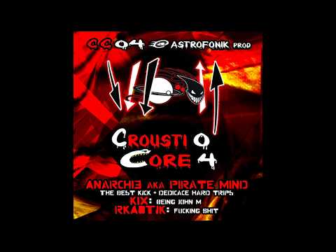 KIX, RKAOTIK, ANARCHI3, PIRATE MIND - CroustiCore 04 (2008)