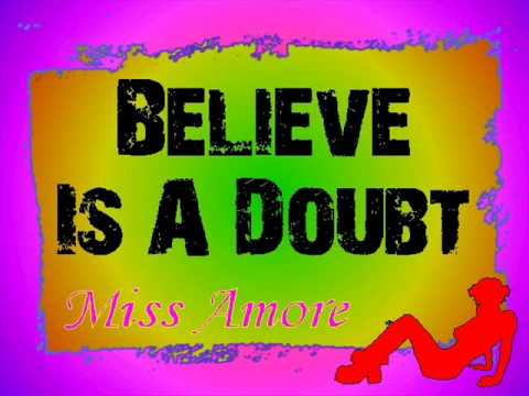 Believe Is A Doubt   Miss Amore
