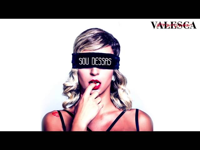 Valesca Popozuda :: Sou Dessas (áudio)