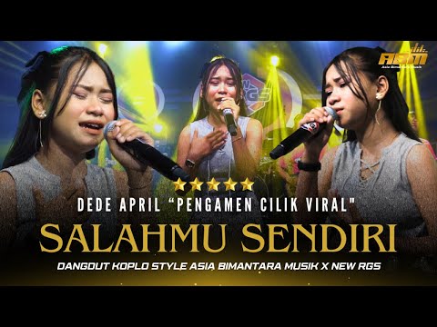 SALAHMU SENDIRI - Dede April Pengamen Cilik Viral - ASIA BIMANTARA MUSIK X NEW RGS