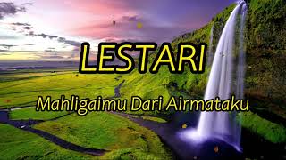 Download lagu LESTARI - MAHLIGAIMU DARI AIRMATAKU LIRIK mp3 Download lagu LESTARI - MAHLIGAIMU DARI AIRMATAKU LIRIK mp3