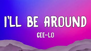 CeeLo - I&#39;ll Be Around (Lyrics) feat. Timbaland