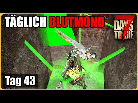 Täglich Blutmond #43 - Jetzt mit Geschützturm 🤔 7 Days To Die Deutsch Permadeath Insane