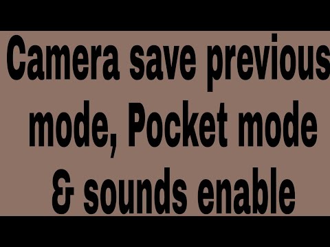 Camera save previous mode, Pocket mode & sounds enable
