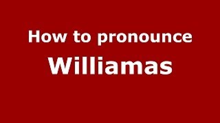 How to pronounce Williamas