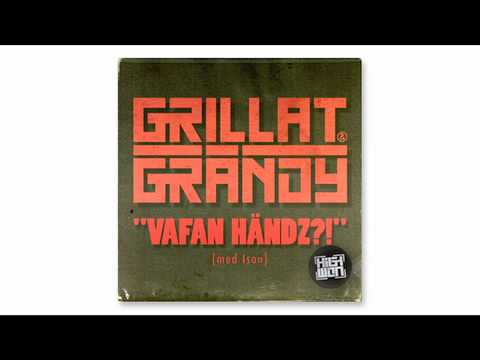 Grillat & Grändy - Vafan Händz?! (med Ison)