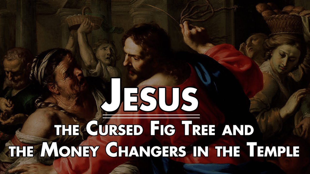 Why Did Jesus Curse the Fig Tree and Cleanse the Temple of the Money Changers