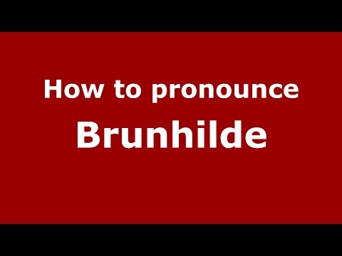 How to pronounce Brunhilde