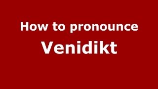 How to pronounce Venidikt