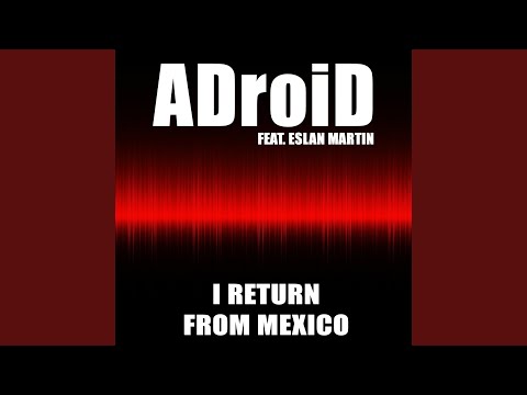 I Return from Mexico (feat. Eslan Martin)