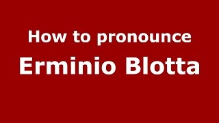 How to pronounce Erminio Blotta