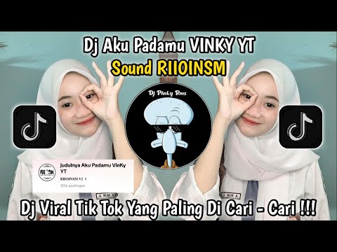 DJ AKU PADAMU VINKY YT SOUND RIIOINSM VIRAL TERBARU 2024 YANG DI CARI CARI !!