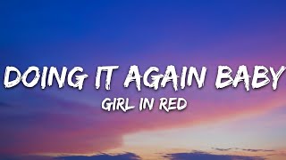 girl in red - DOING IT AGAIN BABY (Lyrics)