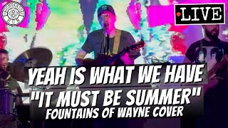 Yeah Is What We Have "It Must Be Summer" Fountains of Wayne Cover LIVE