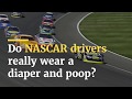 Do NASCAR Drivers Wear Diapers And Poop
