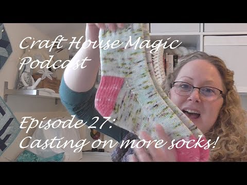 Episode 27:Casting on more socks!