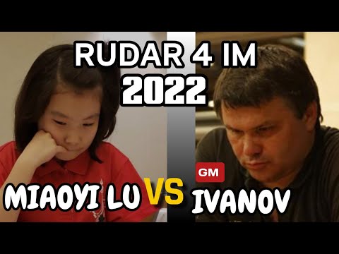 Miaoyi Lu vs GM Ivanov | Rudar 4 IM 2022 |
