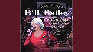 Bill Bailey Won't You Please Come Home