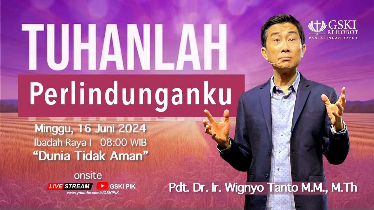 Sesi 1 – Tuhanlah Perlindunganku: Dunia Tidak Aman – Pdt. Dr. Ir. Wignyo Tanto, M.M., M.Th. (160624)