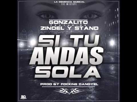 Gonzalito   Si Tu Andas Sola Ft Zindel & Stand  Prod Dandyel