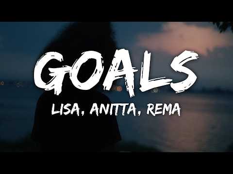 LISA, Anitta, Rema - Goals (Lyrics)