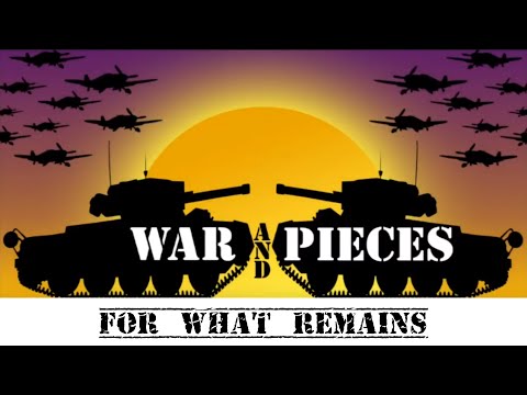 War and Pieces - For What Remains