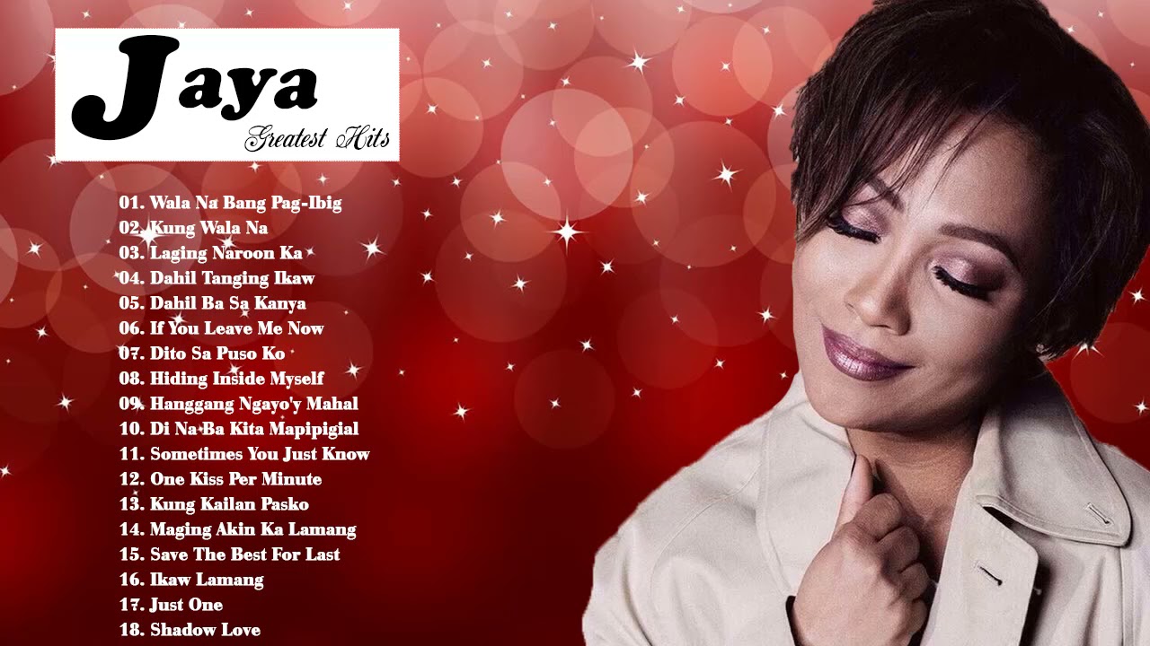 Jaya Tagalog Love Songs Jaya Best Songs Nonstop Collection Jaya Full Album 2021