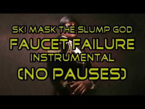 Faucet Failure Instrumental (NO PAUSES) - Ski Mask The Slump God.