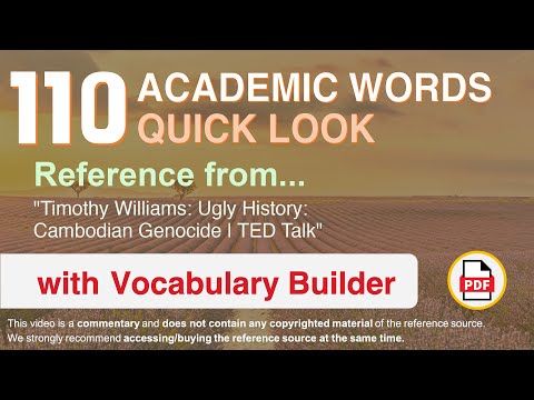110 Academic Words Quick Look Ref from "Timothy Williams: Ugly History: Cambodian Genocide | TED"