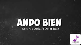 Gerardo Ortiz Ft Omar Ruiz - Ando Bien (Letra)