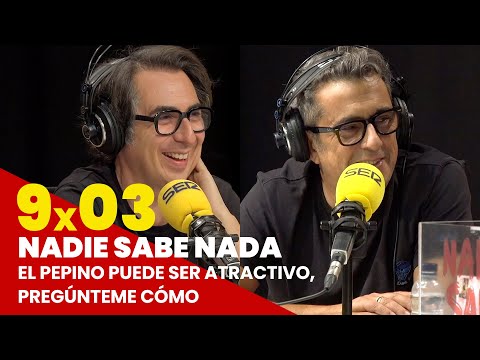 NADIE SABE NADA 9x03 | El pepino puede ser atractivo, pregúnteme cómo