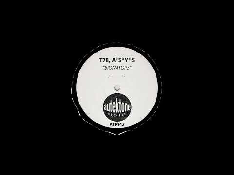 T78 & A*S*Y*S - Bionatops (Original Mix)