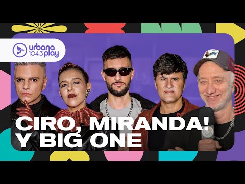 "A Dónde Vas Si Te Vas": CIRO, MIRANDA! y BIG ONE charlan con Andy Kusnetzoff sobre su colaboración